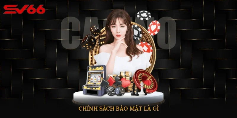 Chính sách bảo mật là gì