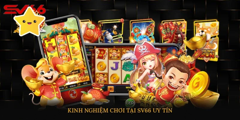 Kinh nghiệm chơi tại SV66 uy tín 