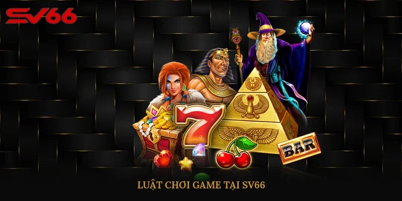 Luật chơi game tại SV66