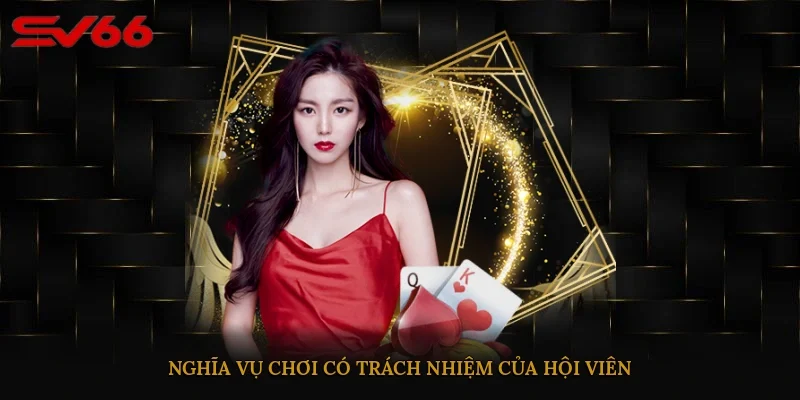 Nghĩa vụ chơi có trách nhiệm của hội viên