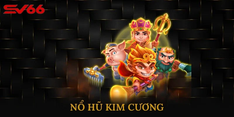 Nổ Hũ Kim Cương – Game Quay Hũ Hiện Nay Không Thể Bỏ Lỡ